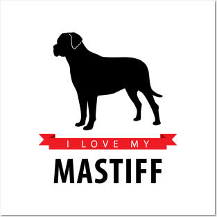 I Love My Mastiff Posters and Art